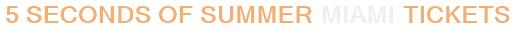 5 Seconds Of Summer Miami Tickets
